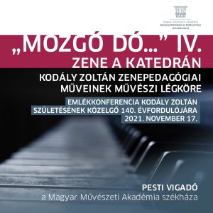 „Mozgó dó…” IV. – Zene a katedrán – Kodály Zoltán zenepedagógiai műveinek művészi légköre