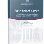Vele haladt a kor? – Tanulmányok és munkalapok Dargay Lajos alkotói világához