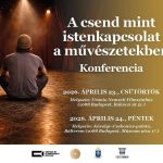 A CSEND mint istenkapcsolat a művészetben – konferencia