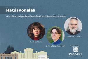 Hatásvonalak – A kortárs magyar képzőművészet kihívásai és útkeresése | Csáji László Koppány, Reining Vivien, Szurcsik József