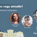 Poros vagy aktuális? – klasszikusok a színpadon | Seres Gerda, Szabó Nényei Borbála, Kiss Csaba