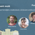 Újraírt múlt – Hogyan formálják a műalkotások a történelmi emlékezetet? | Seres Gerda, Kőszegi Tamás, Soltész Márton