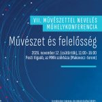 VII. Művészettel nevelés műhelykonferencia  – Művészet és felelősség